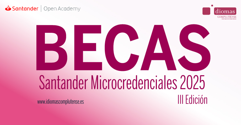 Becas Santander Microcredenciales – III Edición 2025 para estudiar en Idiomas Complutense